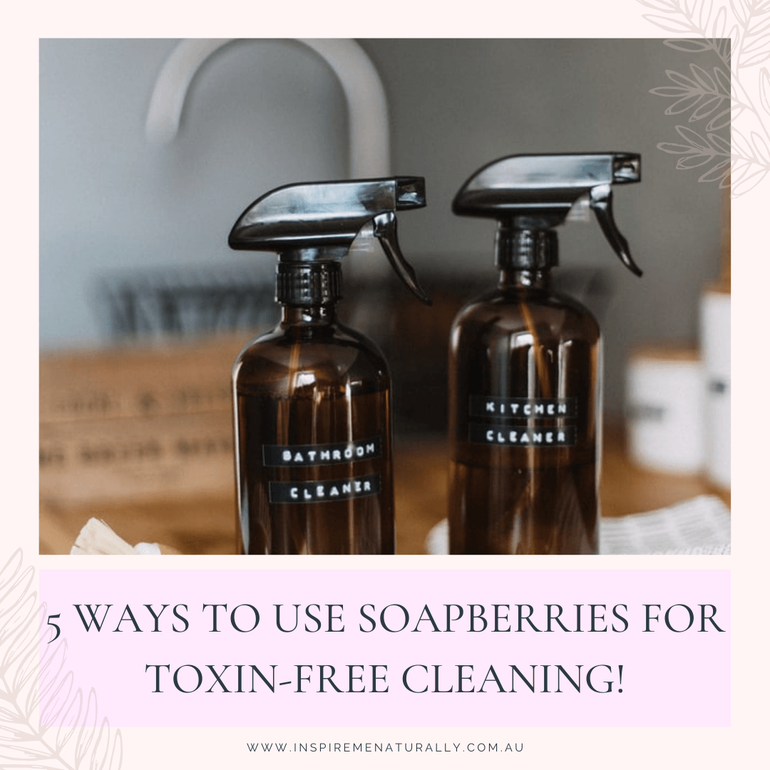 5 easy ways to use Soap Berries and Essential Oils for toxin free cleaning  - Go For Zero