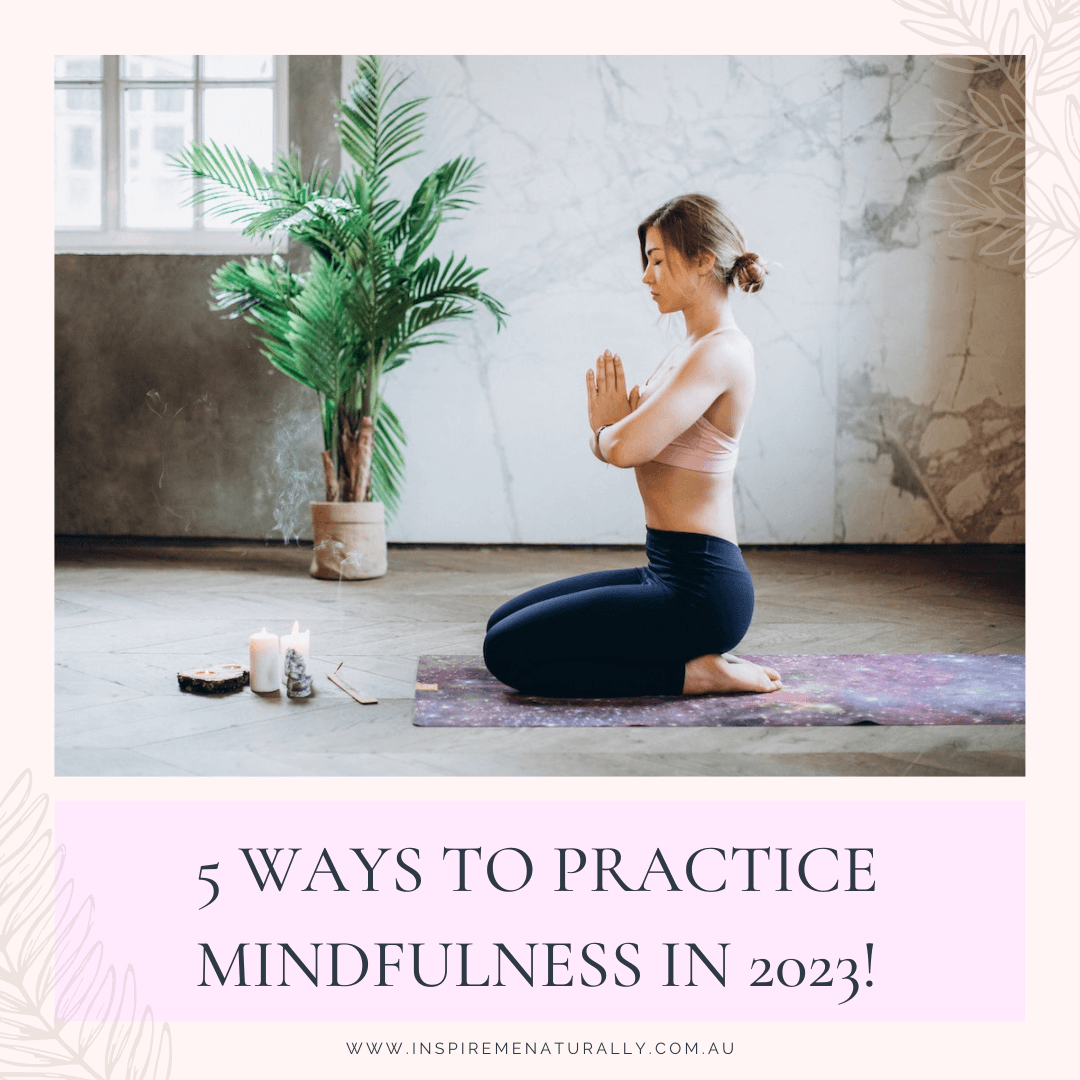 5 Ways to Practice Mindfulness in 2023!