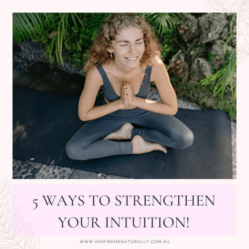 5 Ways to Strengthen Your Intuition!