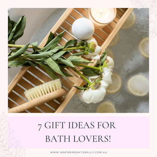 7 Gift Ideas for Bath Lovers!