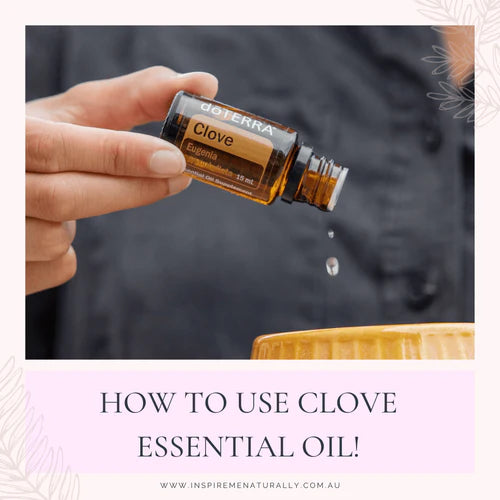 How to Use Clove Essential Oil!