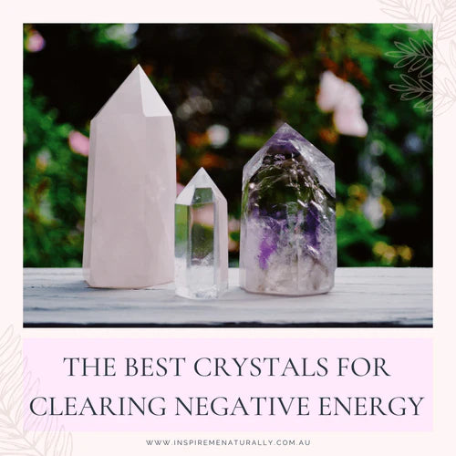 The Best Crystals for Clearing Negative Energy!